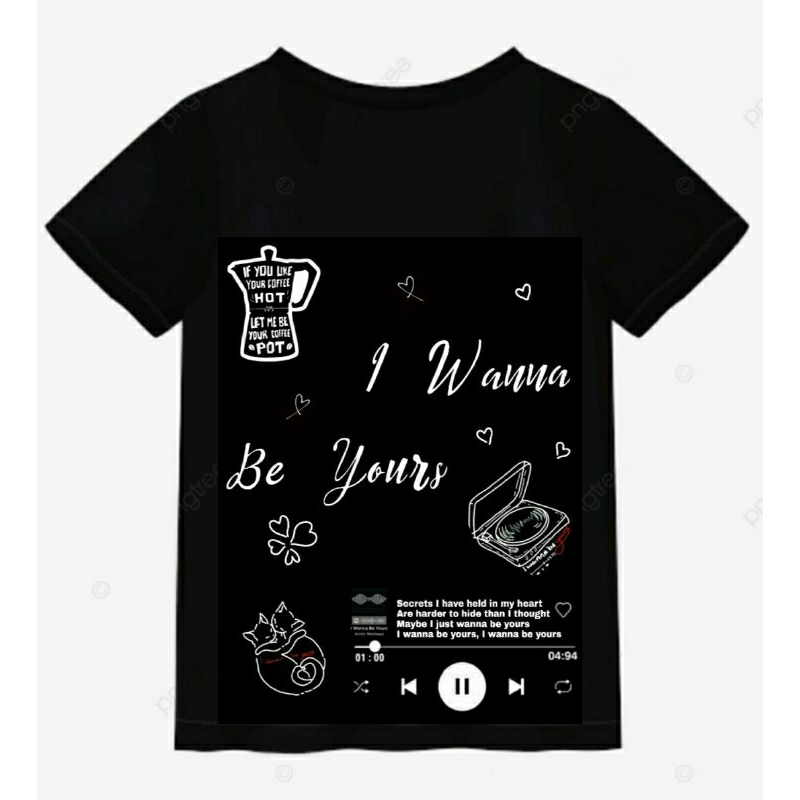 kaos hitam i wanna be yours