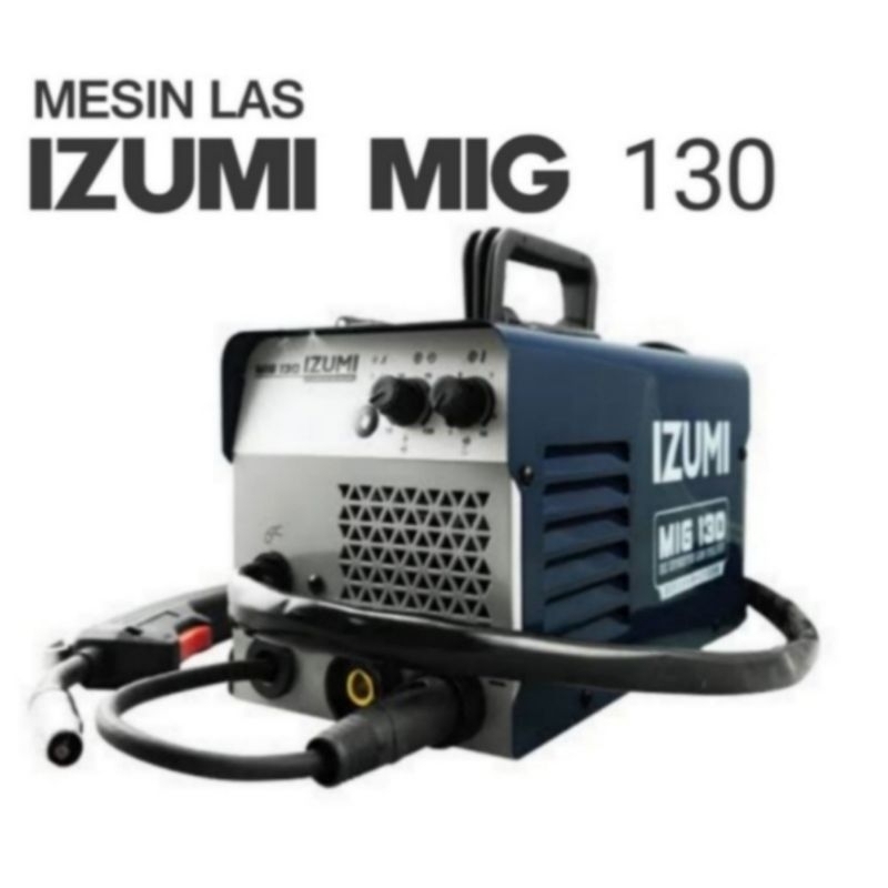 IZUMI MIG 130 LAS MIG MMA TIG TANPA GAS