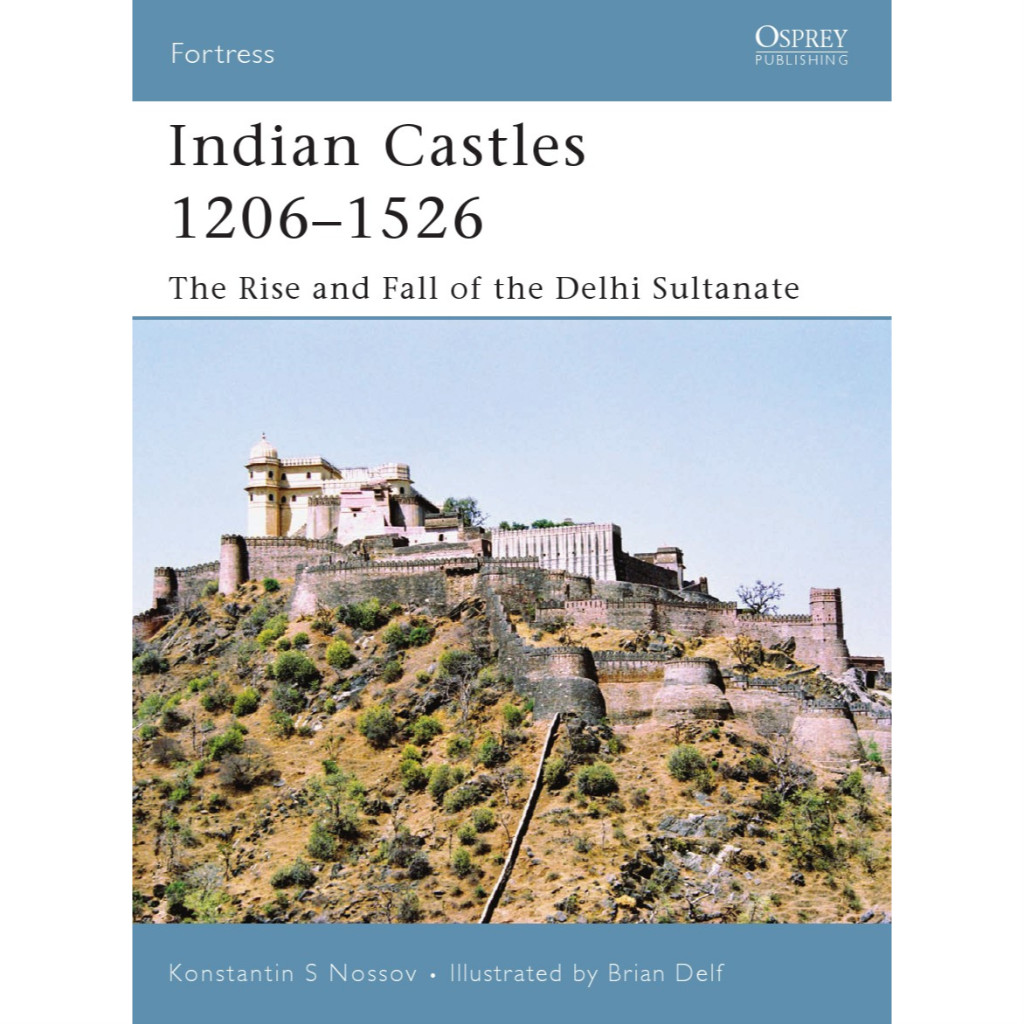 

Osprey Fortress 051 - Indian Castles 1206-1526 - The Rise and Fall of the Delhi Sultanate (Sejarah / D)