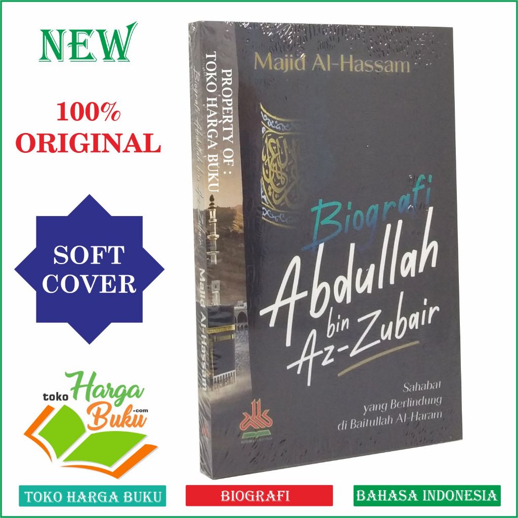 Foto Biografi Abdullah bin Az-Zubair Sahabat yang Berlindung di Baitullah Al-Haram Penerbit Pustaka Al-Kautsar