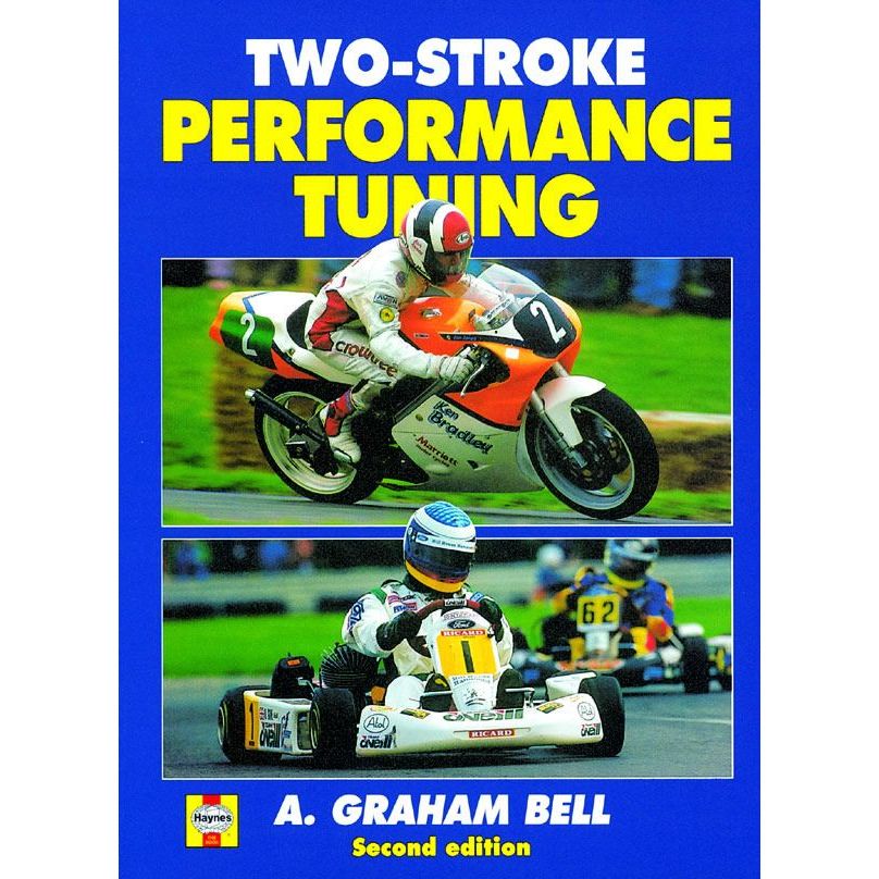 

Two-Stroke Performance Tuning in Theory and Practice A. Graham Bell