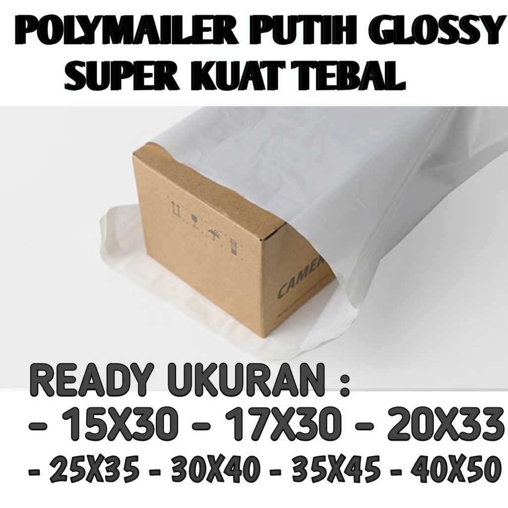 

POLYMAILER PUTIH GLOSSY Polymer Uk 15x30-17x30-20x33-25x35-30x40 Plastik Packing Olshop Paket Online