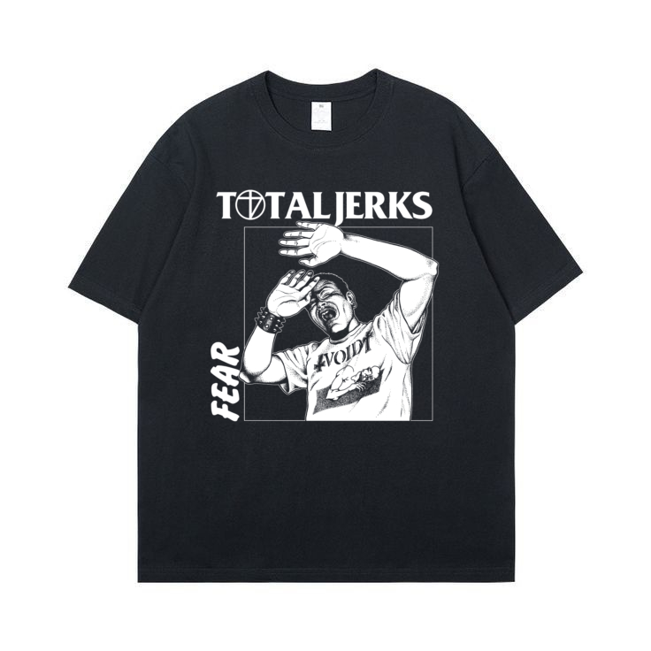 TOTAL JERKS - FEAR 24s