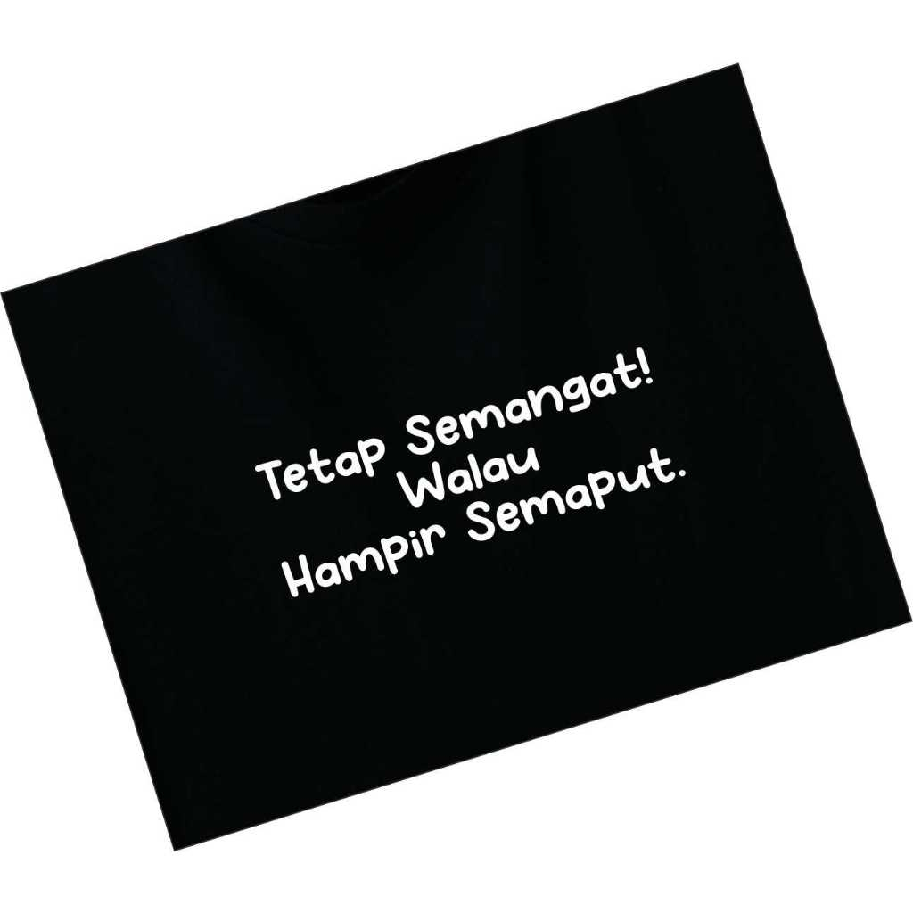KAOS MOTIVASI KERJA KATA KATA TETAP SEMANGAT WALAU HAMPIR SEMAPUT