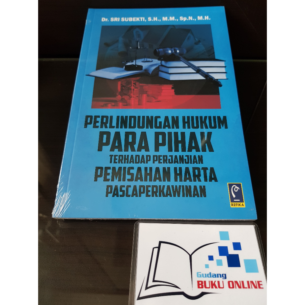 Perlindungan Hukum Para Pihak Terhadap Perjanjian Pemisahan Harta Pasca Perkawinan - Dr. Sri Subekti