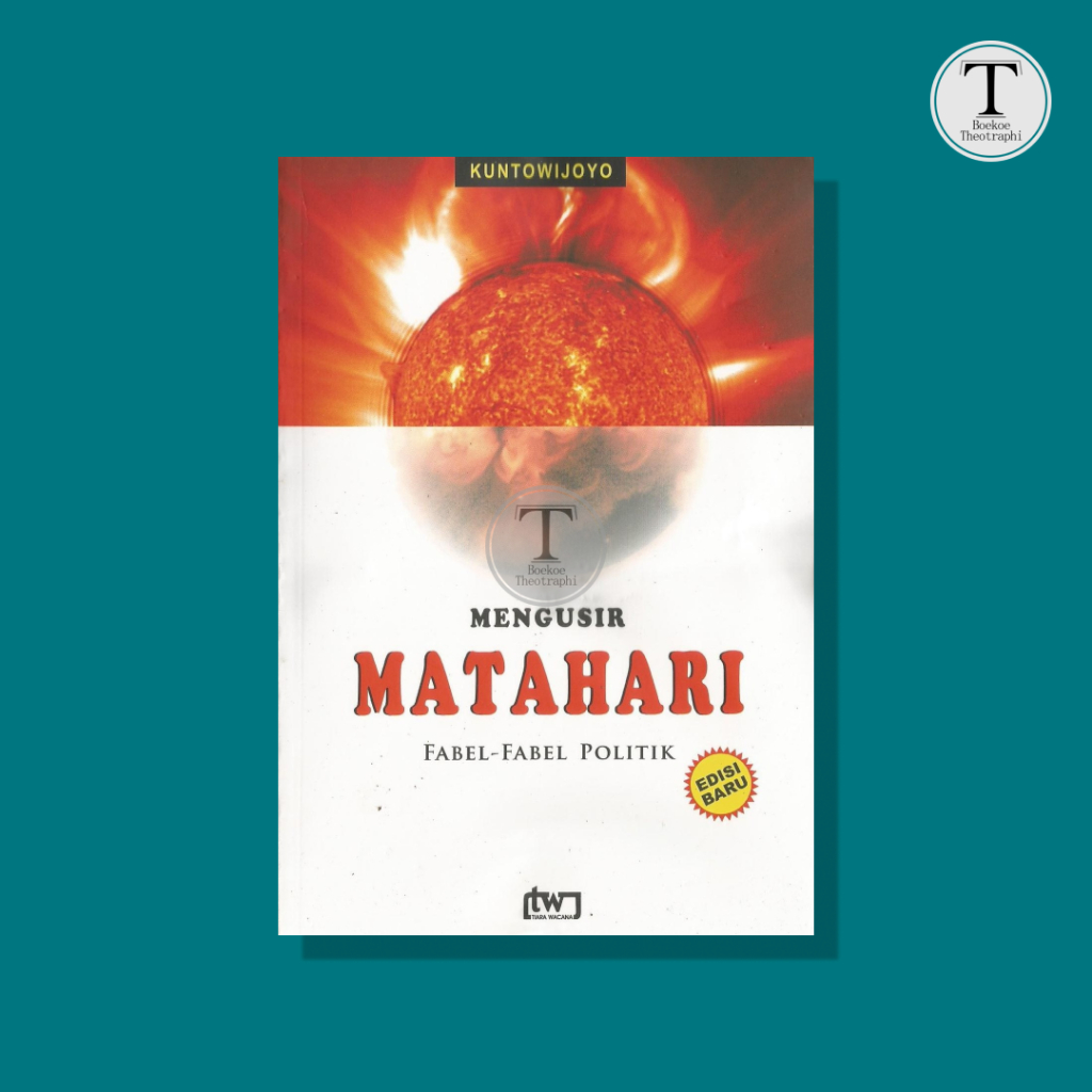 MENGUSIR MATAHARI: Fabel-fabel Politik - Kuntowijoyo