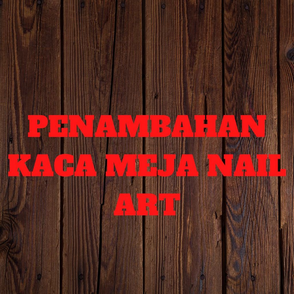 Penambahan kaca meja nail art