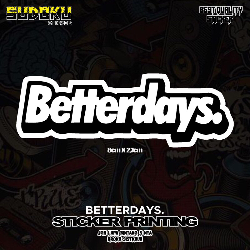 

STICKER STIKER PRINTING VIRAL BETTERDAYS.