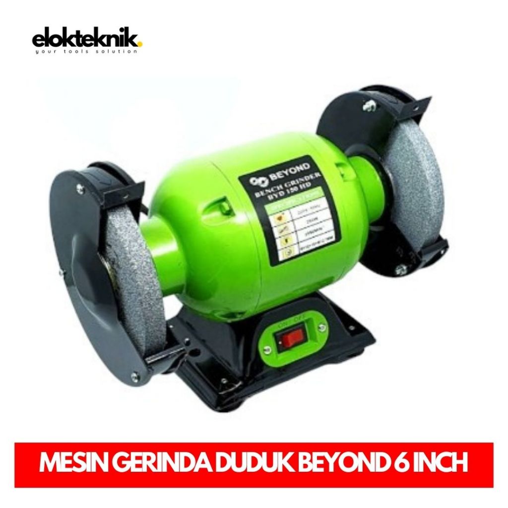Mesin Gerinda Duduk 6 Inch Beyond /  Bench Grinder 6 Inch Beyond / Gerinda Duduk 6 Inch Beyond