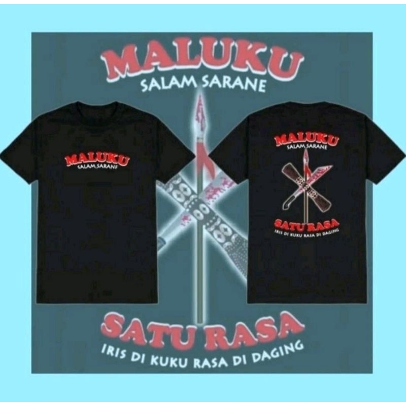 KAOS MALUKU SALAM SARANE SATU RASA IRIS DI KUKU RASA DI DAGING