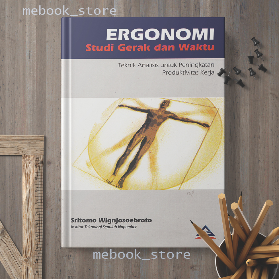ERGONOMI STUDI GERAK DAN WAKTU SRITOMO WIGNJOSOEBROTO