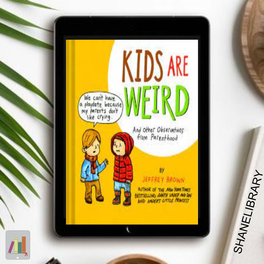 

Kids Are Weird by Jeffrey Brown