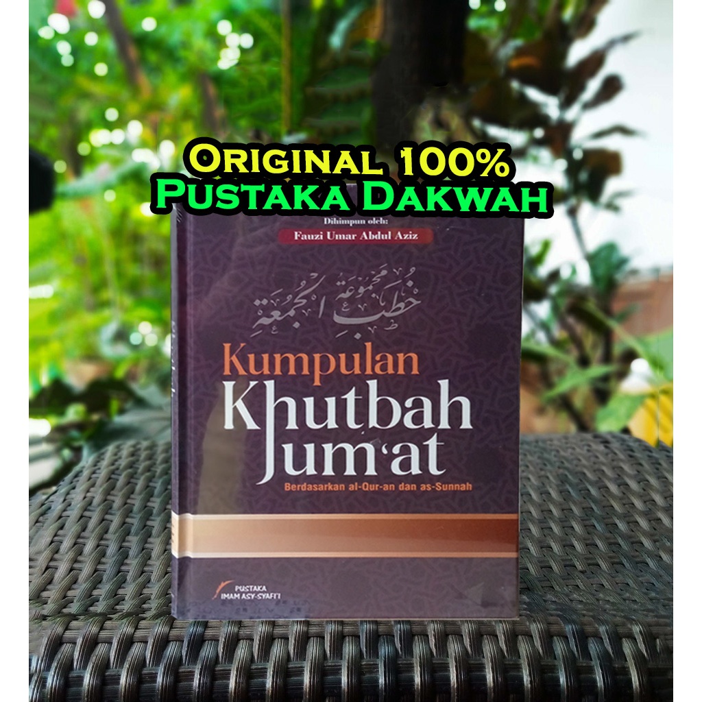 KUMPULAN KHUTBAH JUMAT BERDASARKAN AL QURAN DAN AS SUNNAH KHOTBAH JUM'AT CERAMAH TAUSIAYAH KULTUM HA