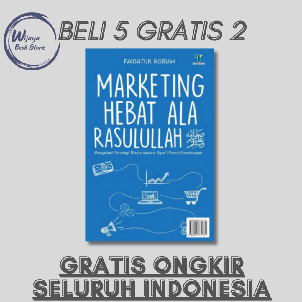 

MARKETING HEBAT ALA RASULULLAH SAW: MENYELAMI STRATEGI BISNIS SECARA SYAR'I PENUH KEUNTUNGAN