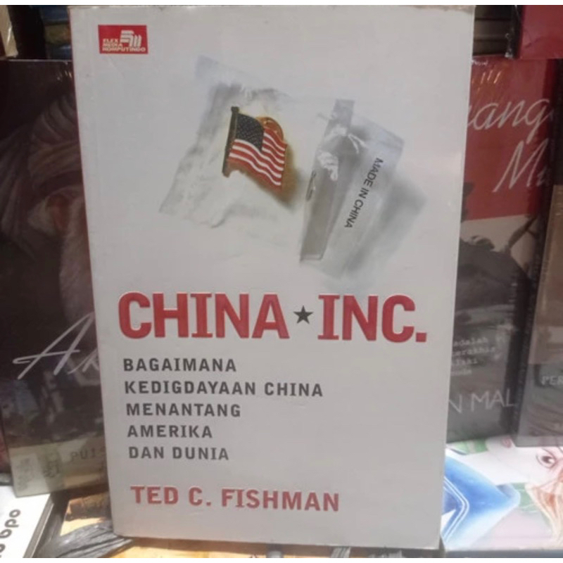 CHINA * INC,, Bagaimana kedigdayaan china menantang Amerika Dan dunia,