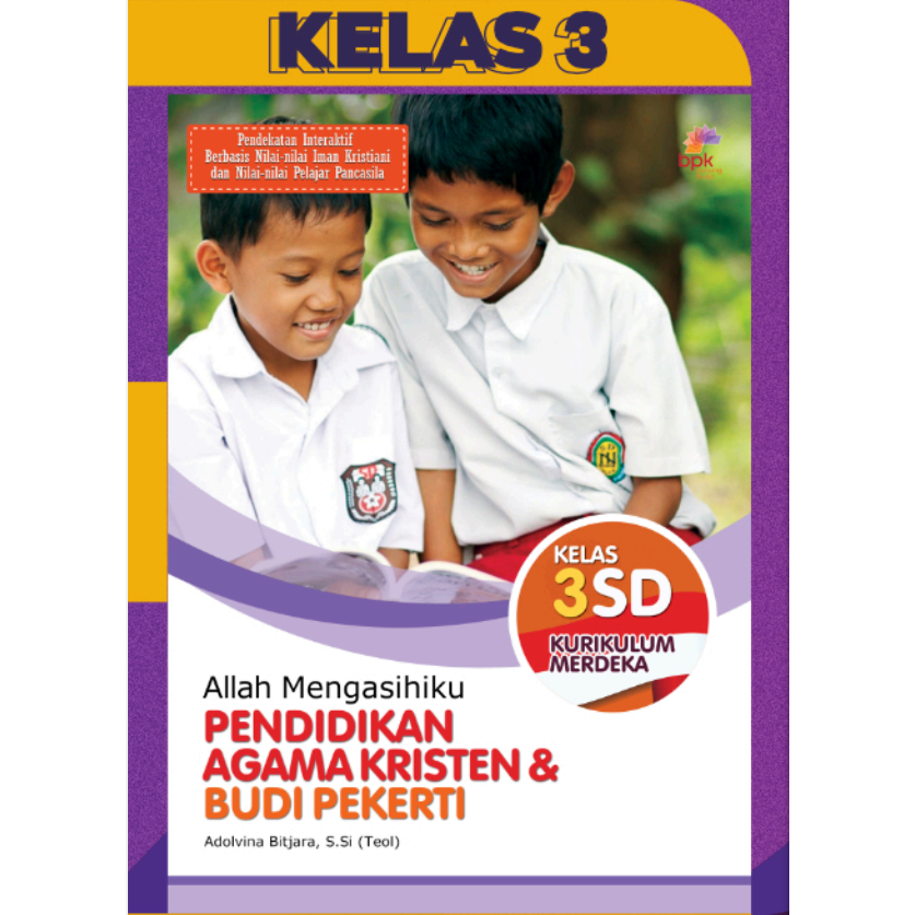 Buku PENDIDIKAN AGAMA KRISTEN KELAS 3 SD KURIKULUM MERDEKA BPK Gunung Mulia. PAK & BUPEK KUMER