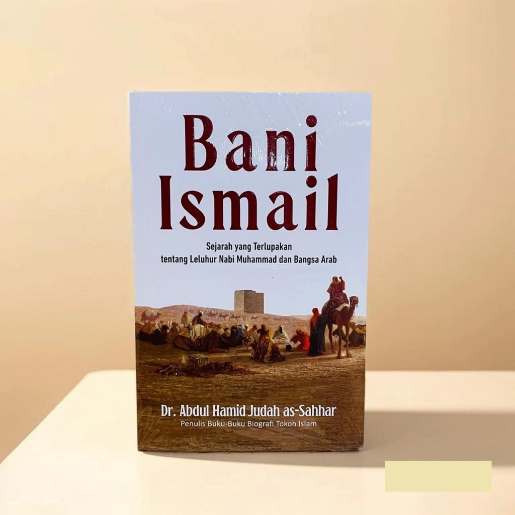 Bani Ismail - Sejarah yang Terlupakan tentang Leluhur Nabi Muhammad