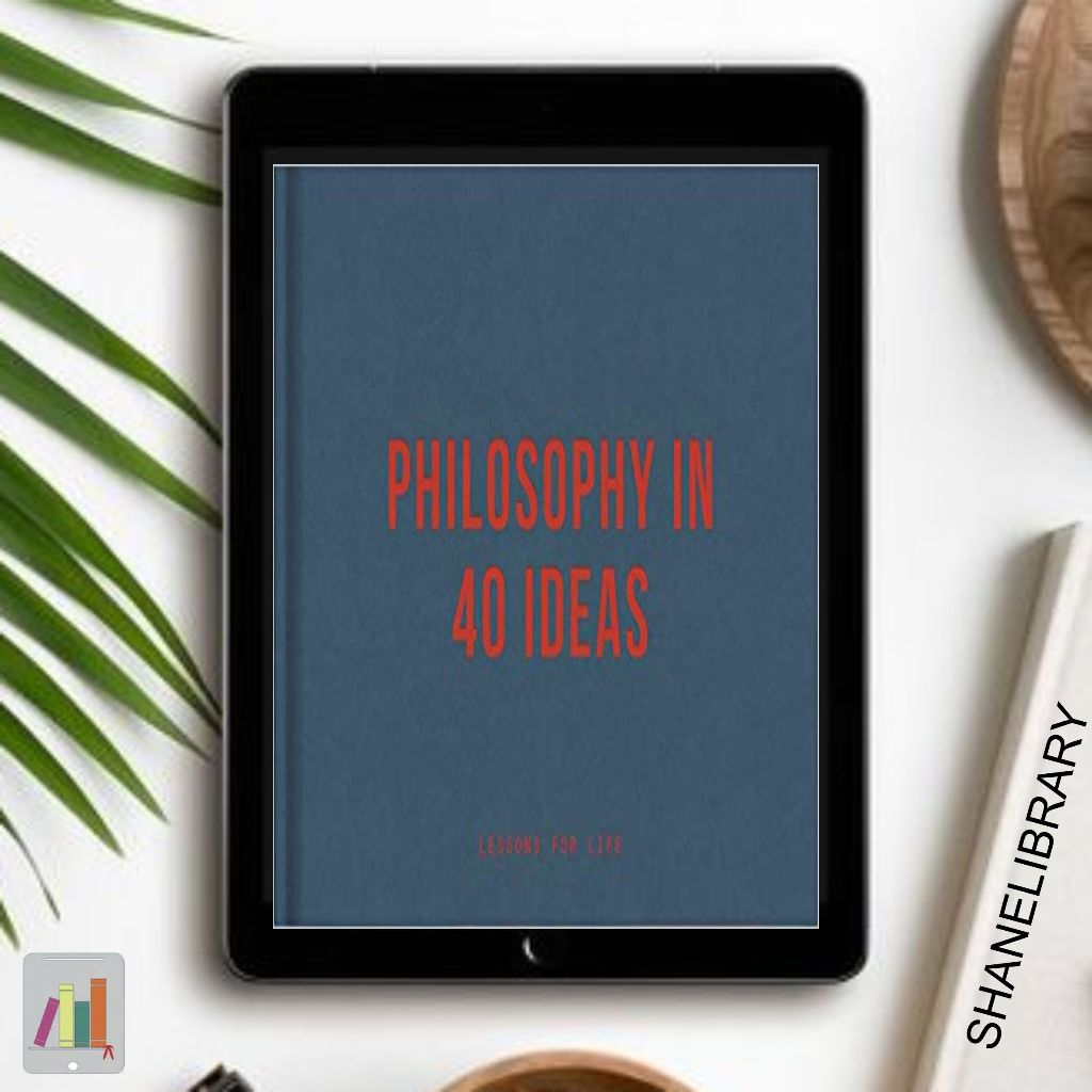 

Philosophy in 40 Ideas by The School of Life