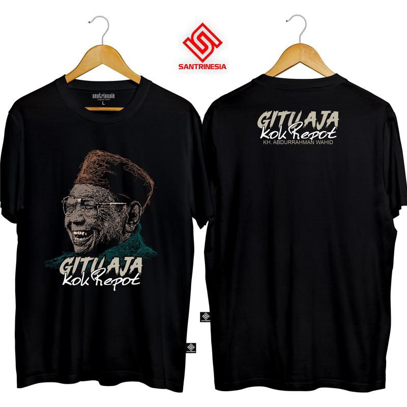 Kaos Gusdur Gitu Aja Kok Repot / Baju Distro Gitu Aja Kok Repot Kh Abdur Rahman Wahid / Atasan pria 