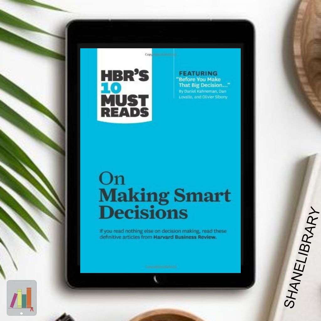 

Harvard Business Review's 10 Must Read On Making Smart Decisions