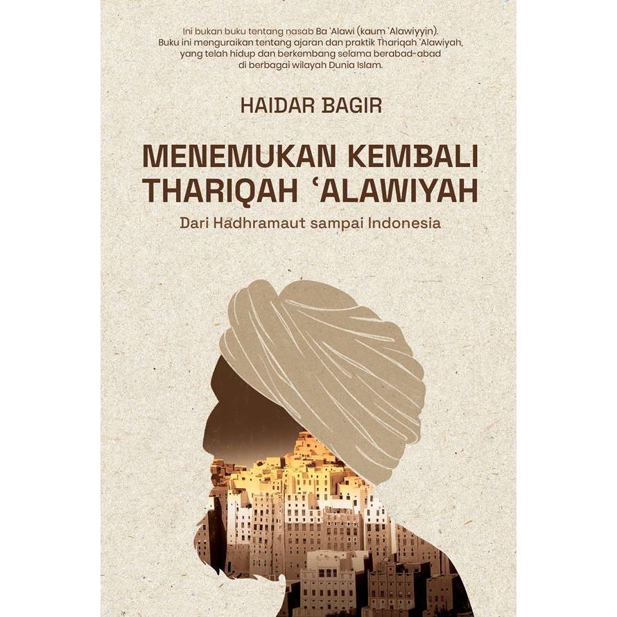 Menemukan Kembali Thariqah Alawiyah: Dari Hadhramaut sampai Indonesia