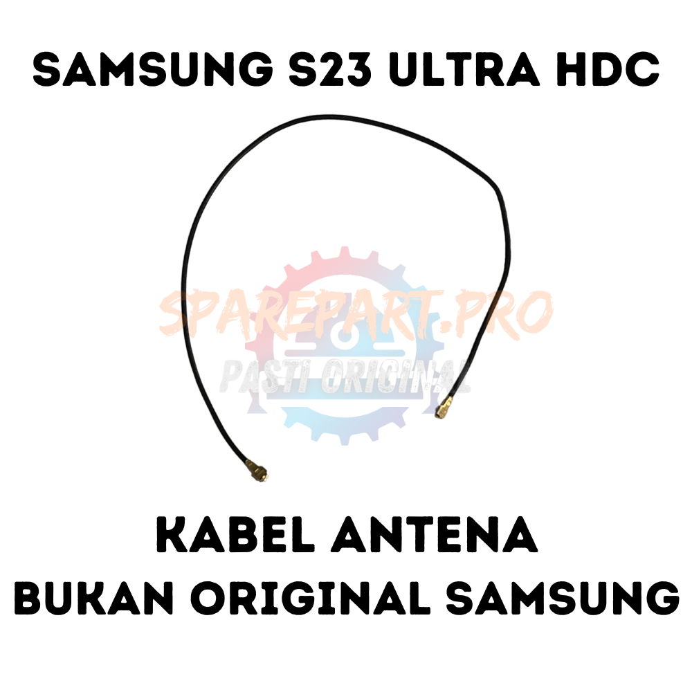 KABEL ANTENA SAMSUNG S23 ULTRA HDC / REPLIKA COPOTAN
