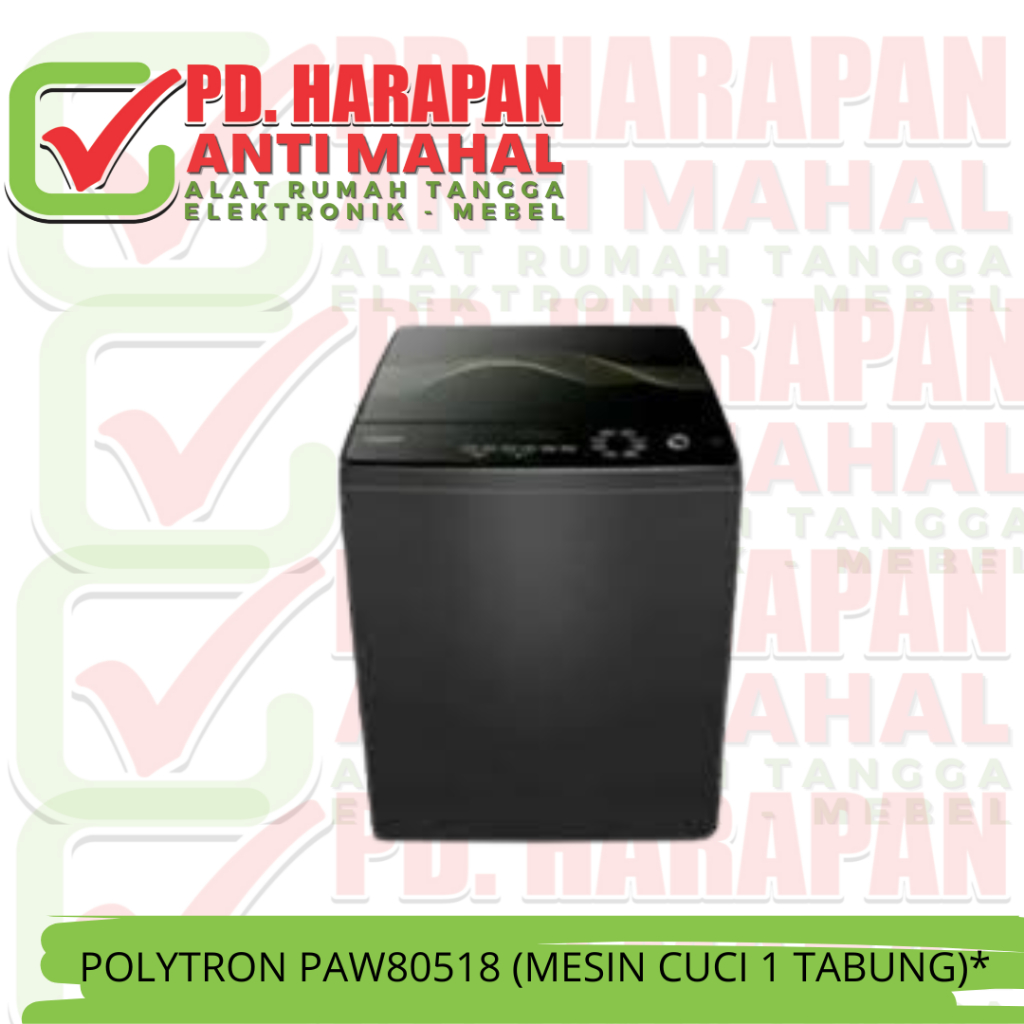 POLYTRON PAW80518 (MESIN CUCI 1 TABUNG)*/POLYTRON PAW90518 (MESIN CUCI 1 TABUNG)*/MESIN CUCI POLYTRO