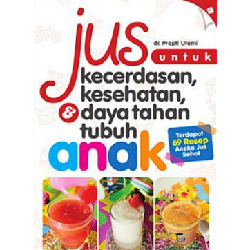 

(ID2905) Jus untuk Kecerdasan, Kesehatan, & Daya Tahan Tubuh Anak