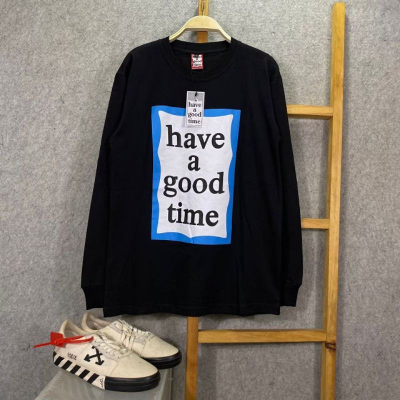 KAOS PANJANG LONGSLEEVE HAVE A GOOD TIME HIGH  QUALITY CASUAL HYPE FASHION PRIA