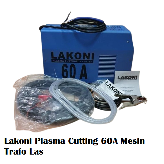 Lakoni Plasma Cutting 60A Mesin Trafo Las