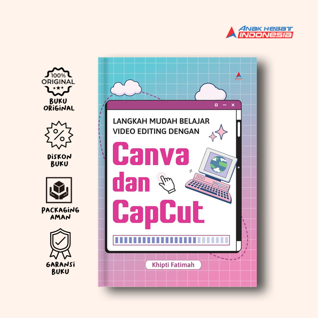 Buku Langkah Mudah Belajar Video Editing Dengan Canva dan Capcut -  Khipti Fatimah  - Anak Hebat Ind