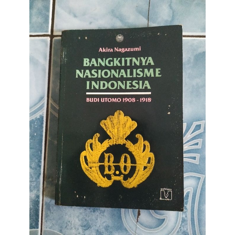 Original Bangkitnya Nasionalisme Indonesia Budi Utomo 1908 - 1918 karya Akira Nagazumi