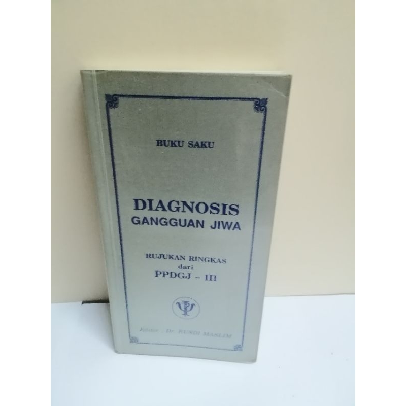 Buku Saku Diagnosis Gangguan Jiwa Rujukan Ringkas dari PPDGJ - III, editor Dr. Rusdi Maslim