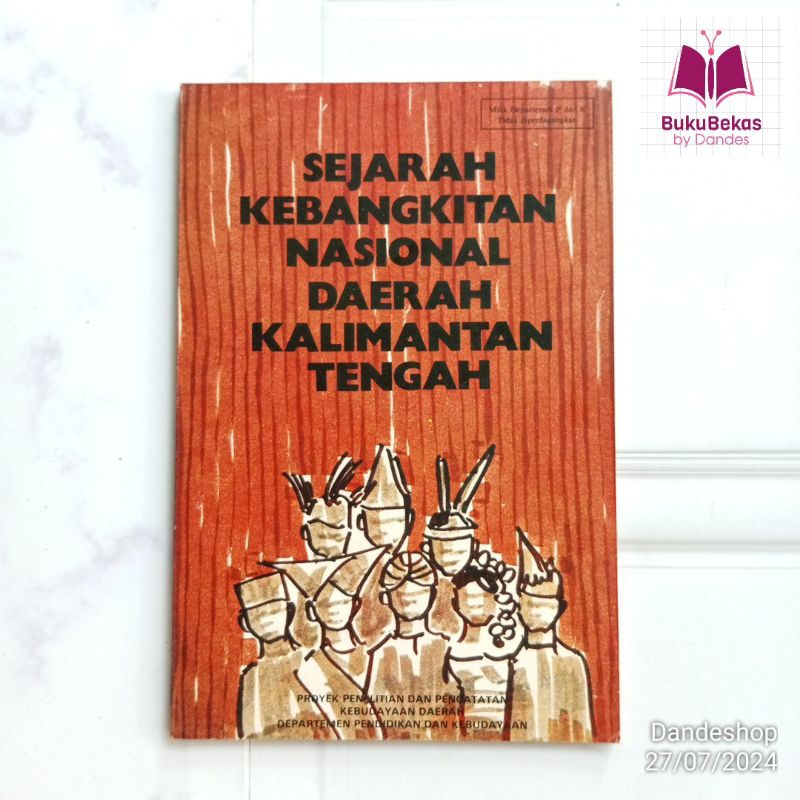 Sejarah Kebangkitan Nasional Daerah Kalimantan Tengah (Kalteng) - Buku Proyek Penelitian dan Pencata