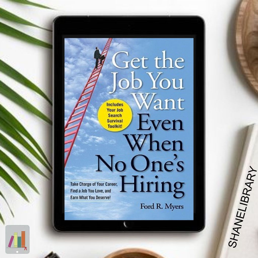 

Get The Job You Want Even No One's Hiring by Ford R Meyrs