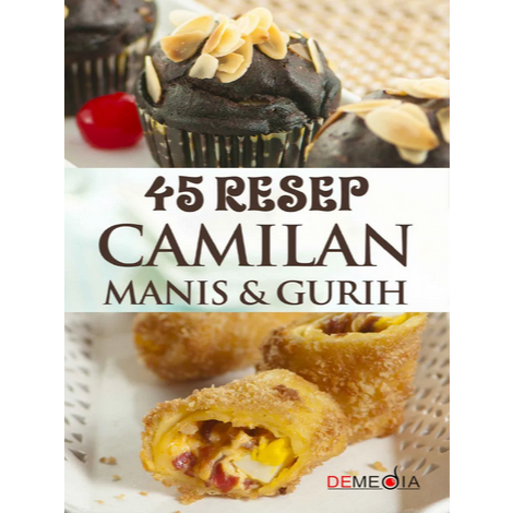 

[ ID4624 ] 45 Resep Camilan Manis & Gurih