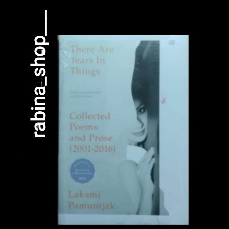 THERE ARE TEARS IN THINGS (Collected Poems and Prose)-- Laksmi Pamuntjak