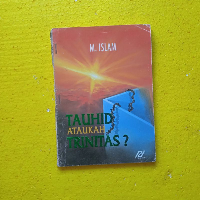 [Pustaka Da'i] Buku Agama IsIam : Tauhid Ataukah Trinitas? - M. Islam - Bekas - Original
