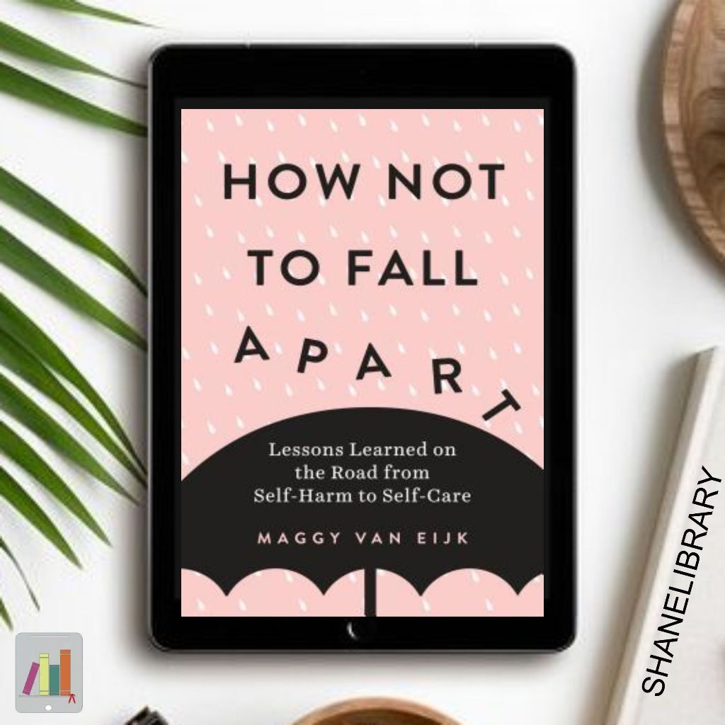 

How To Not Fall Apart by Maggy Van E