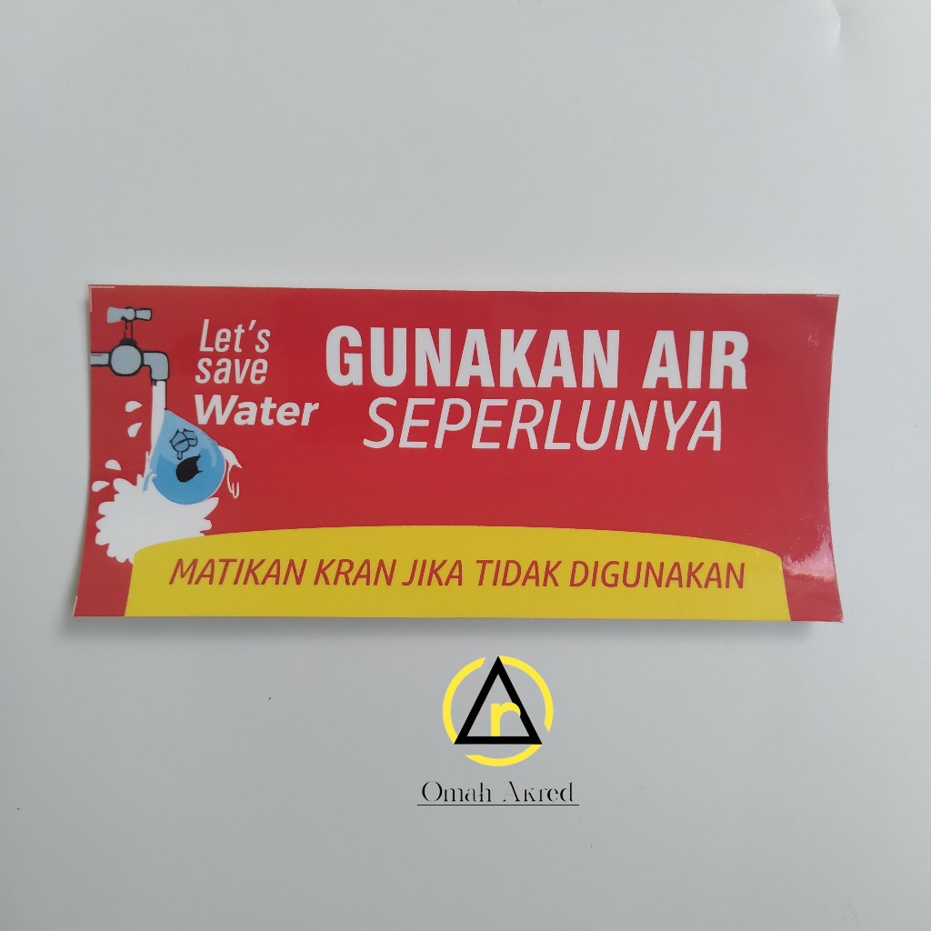

Stiker Gunakan Air Seperlunya - Matikan Kran Jika Sudah Tidak Digunakan