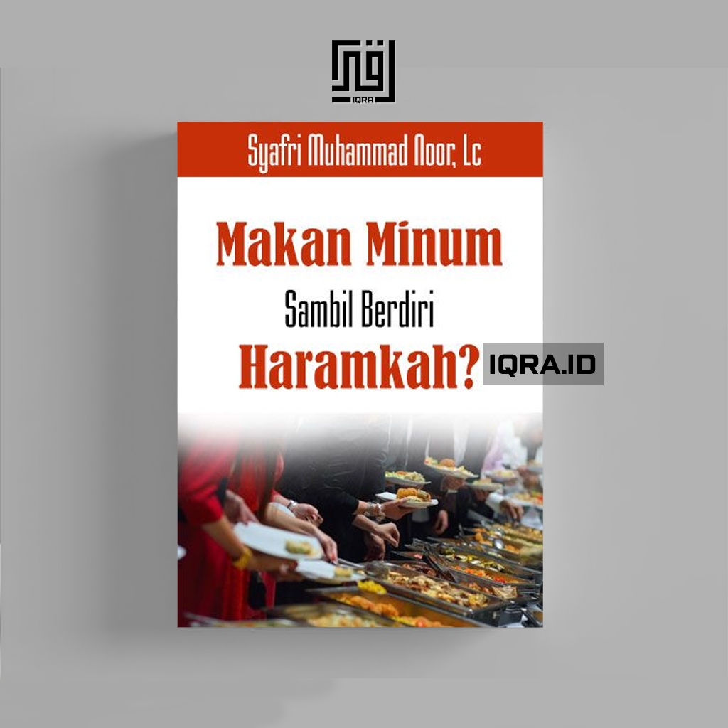 

[1128] Makan Minum Sambil Berdiri Haramkah - Syafri Muhammad Noor