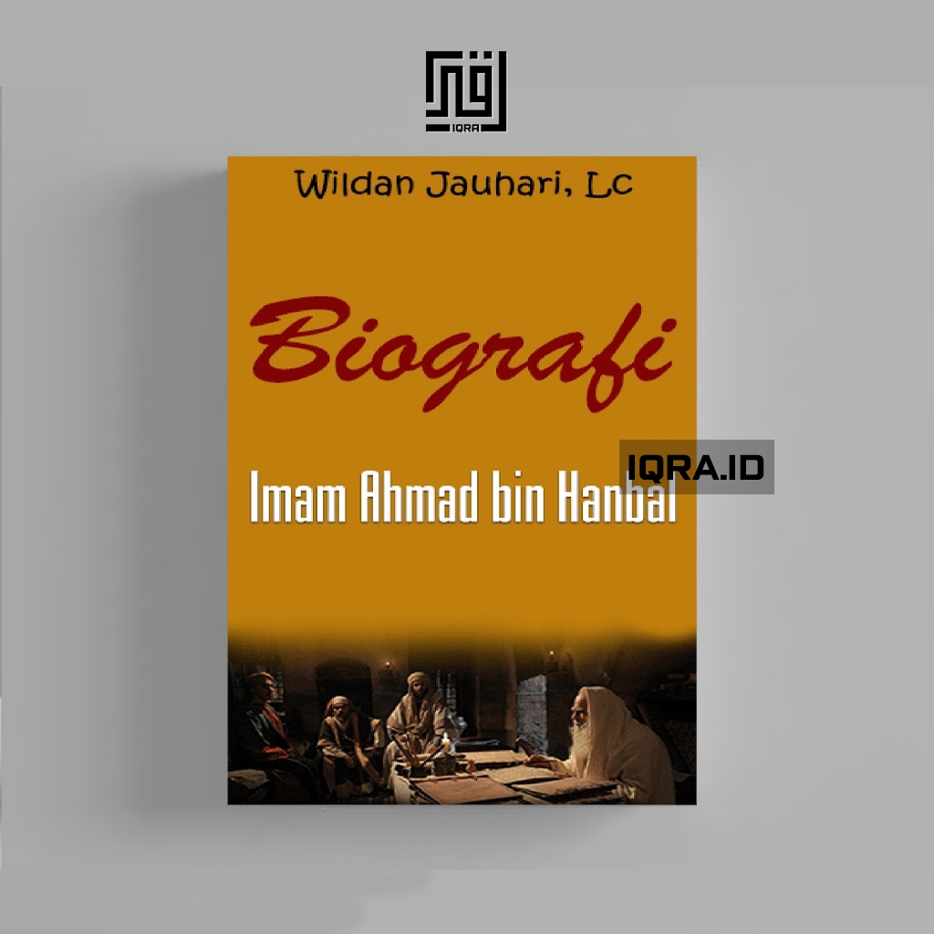 

[1243] Biografi Imam Ahmad bin Hanbal - Wildan Jauhari