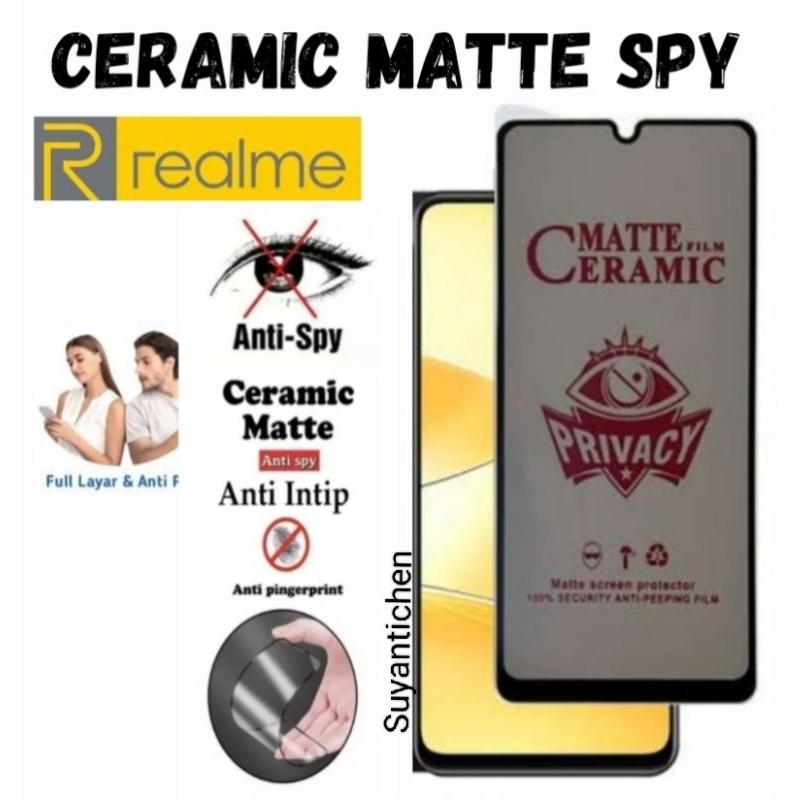 Anti Gores Spy Matte Ceramic Full Realme 1 6 6 Pro 8i 8 4G 5G 8 Pro 8s 9 4G 5G 9i 9 Pro Realme 10 4G