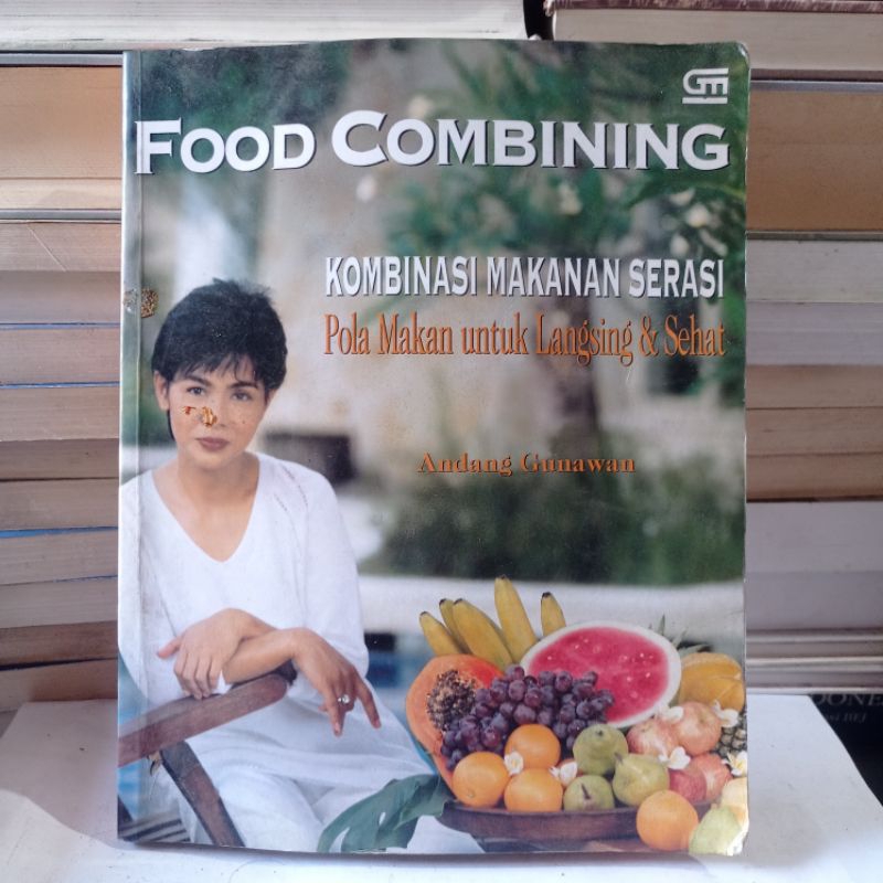 FOOD COMBINING - KOMBINASI MAKANAN SERASI - ANDANG GUNAWAN