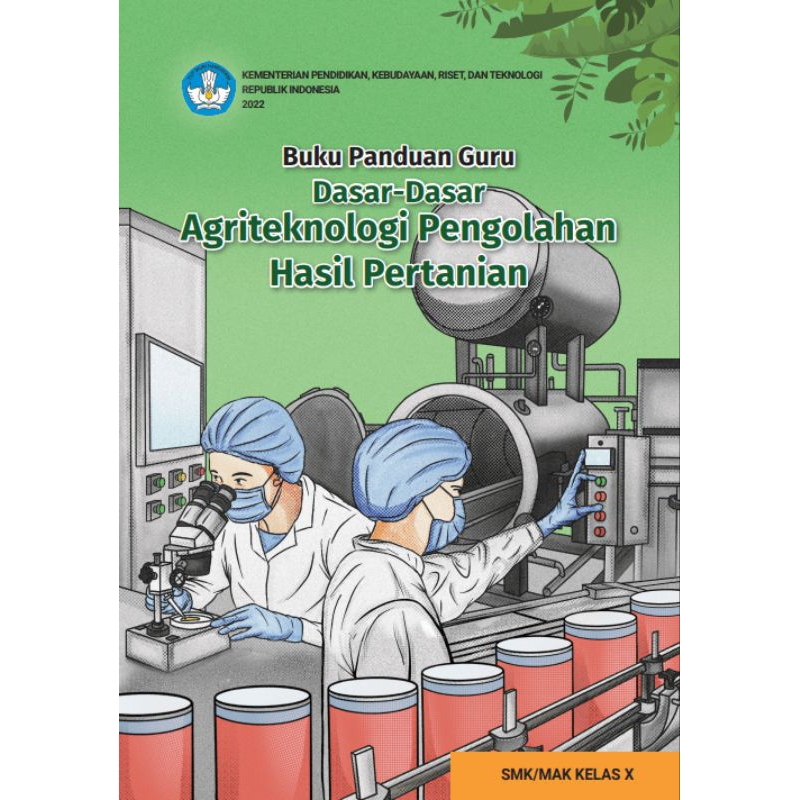 

BUKU PANDUAN GURU DASAR DASAR AGRITEKNOLOGI PENGOLAHAN HASIL PERTANIAN SMK/MAK KELAS X