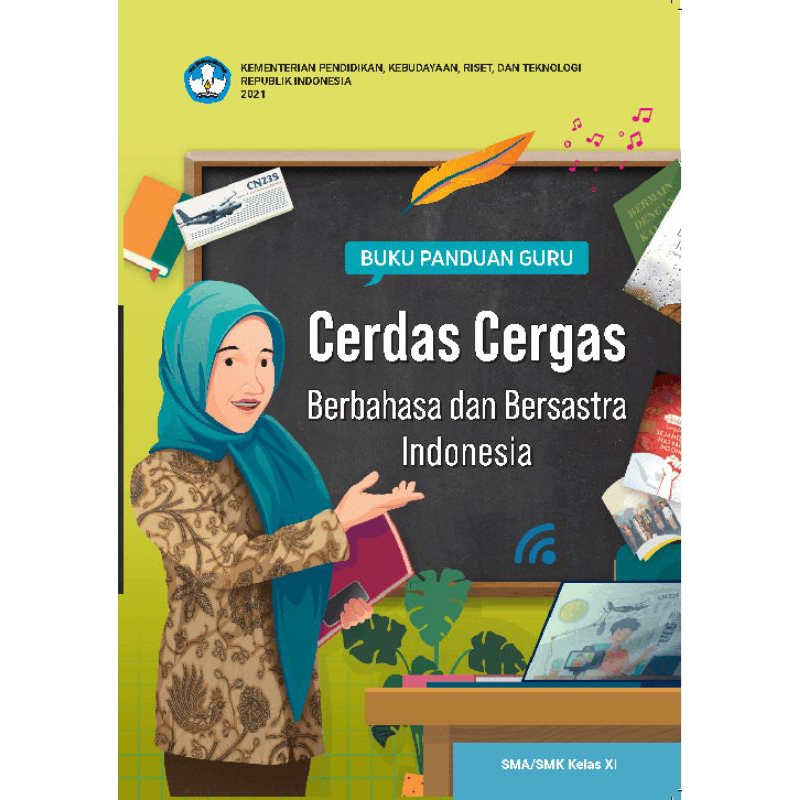 

BUKU PANDUAN GURU CERDAS CERGAS BERBAHASA DAN BERSASTRA INDONESIA SMK/SMA KELAS XI