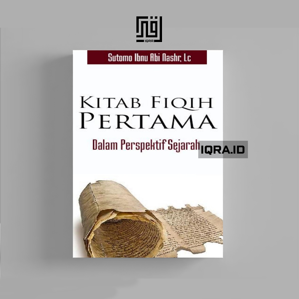 

[1600] Kitab Fiqih Pertama Dalam Perspektif Sejarah - Sutomo Ibnu Abi Nashr