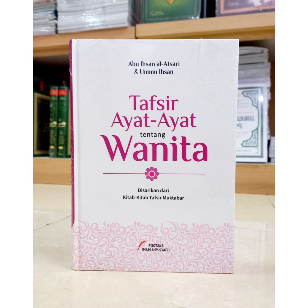 Buku Tafsir Ayat-Ayat tentang Wanita - TAFSIR AYAT-AYAT WANITA - Pustaka Imam Asy-Syafi'i