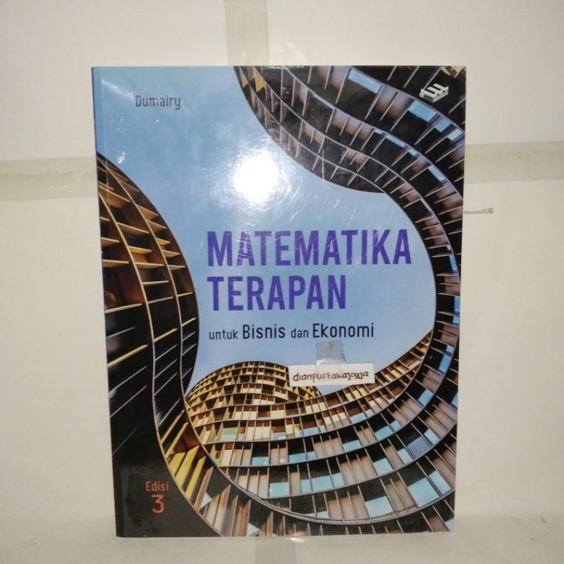 BUKU ORIGINAL MATEMATIKA TERAPAN UNTUK BISNIS DAN EKONOMI EDISI 3 ( DUMAIRY )