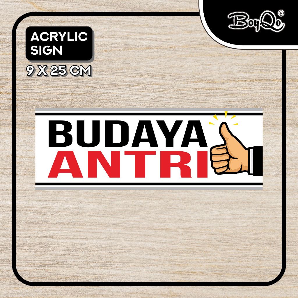 

BoyQo Akrilik Tanda Budayakan Antri Ukuran 25 x 9 | Perintah, Larangan, Himbuan dari Akrilik